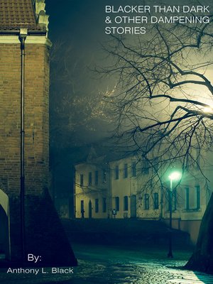 cover image of Blacker Than Dark and Other Dampening Stories